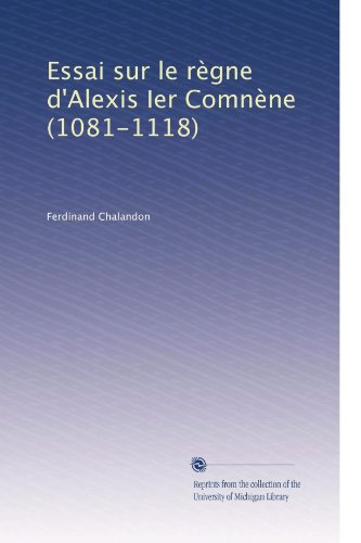Essai sur le règne d'Alexis Ier Comnène (1081-1118) - Click to Buy