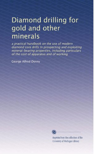 Diamond drilling for gold and other minerals - Click to Buy