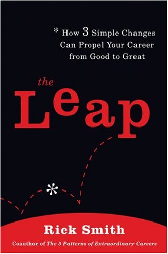 The Leap: How 3 Simple Changes Can Propel Your Career from Good to Great - Click to Buy