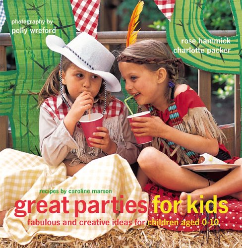 Great Parties for Kids: Fabulous and Creative Ideas for Children Aged 0-10 - Click to Buy
