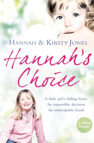 Hannah’s Choice: A daughter's love for life. The mother who let her make the hardest decision of all. - Click to Buy