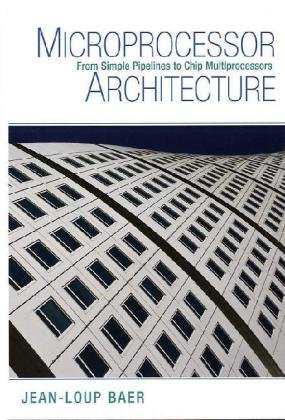 Microprocessor Architecture: From Simple Pipelines to Chip Multiprocessors - Click to Buy