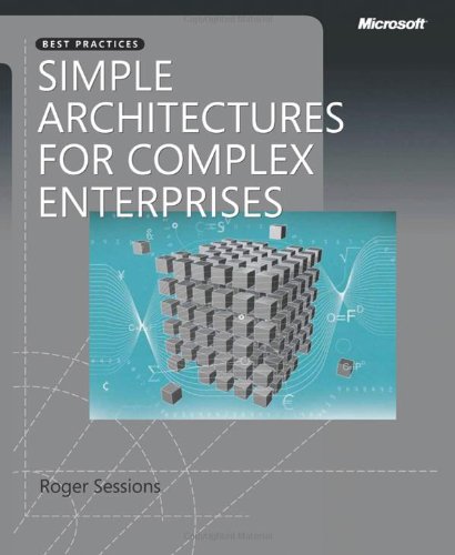 [(Simple Architectures for Complex Enterprises: Best Practices )] [Author: Roger Sessions] [May-2008] - Click to Buy
