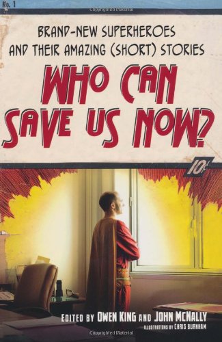 Who Can Save Us Now?: Brand-New Superheroes and Their Amazing (Short) Stories - Click to Buy