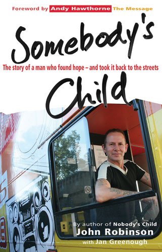 Somebody's Child: The Story of a Man Who Found Hope--and Took It Back to the Streets