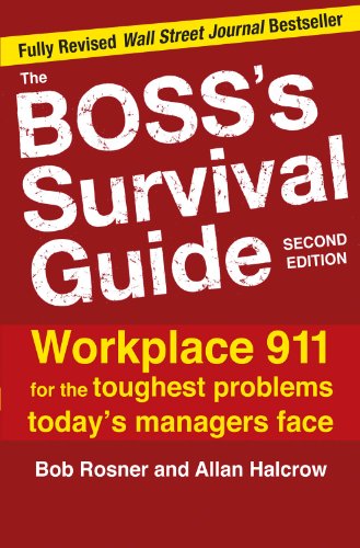 The Boss's Survival Guide, 2E: Workplace 911 for the Toughest Problems Today's Managers Face - Click to Buy