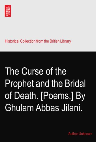 The Curse of the Prophet and the Bridal of Death. [Poems.] By Ghulam Abbas Jilani. - Click to Buy