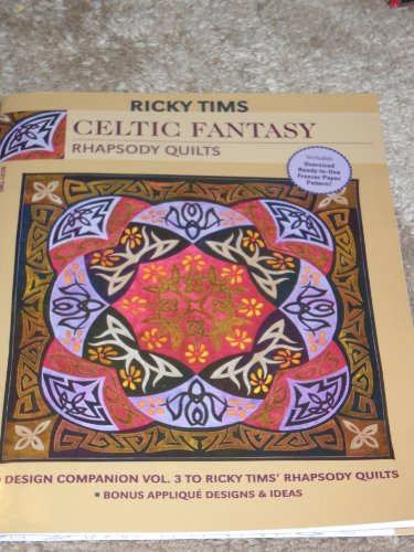 Celtic Fantasy: Rhapsody Quilts: Design Companion Vol. 3 to Rick TIMS' Rhapsody Quilts [With Freezer Paper Pattern] - Click to Buy