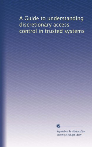 A Guide to understanding discretionary access control in trusted systems - Click to Buy