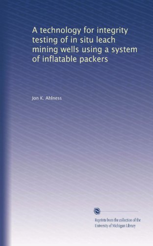 A technology for integrity testing of in situ leach mining wells using a system of inflatable packers - Click to Buy