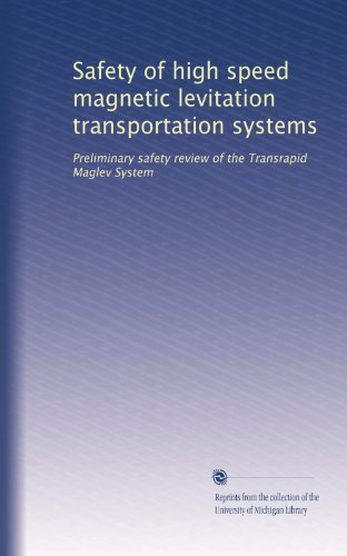 Safety of high speed magnetic levitation transportation systems: Preliminary safety review of the Transrapid Maglev System