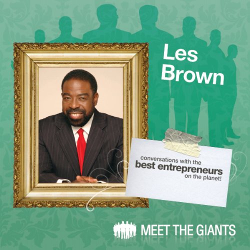 Les Brown - How Passion Leads to a Bigger Life: Conversations with the Best Entrepreneurs on the Planet - Click to Buy