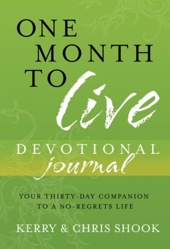 One Month to Live Devotional Journal: Your Thirty-Day Companion to a No-Regrets Life - Click to Buy