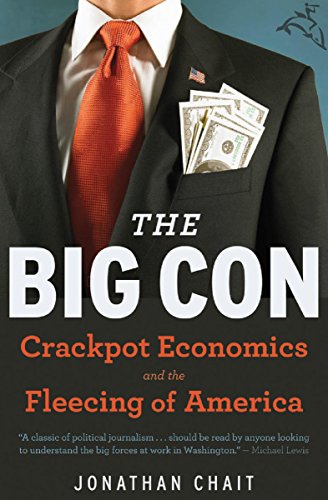 The Big Con: Crackpot Economics and the Fleecing of America - Click to Buy