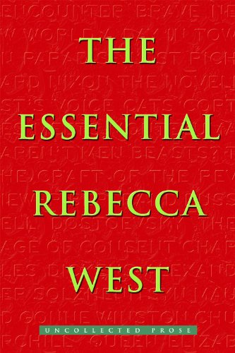 The Essential Rebecca West: Uncollected Prose - Click to Buy