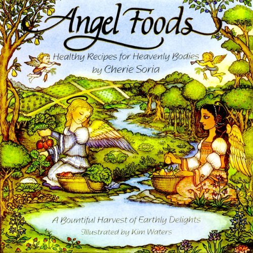 Angel Foods: Healthy Recipes for Heavenly Bodies - Click to Buy