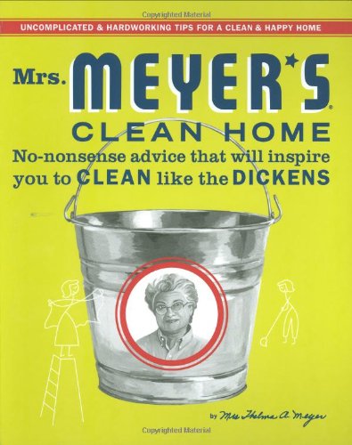 Mrs. Meyer's Clean Home: No-Nonsense Advice that Will Inspire You to CLEAN like the DICKENS - Click to Buy