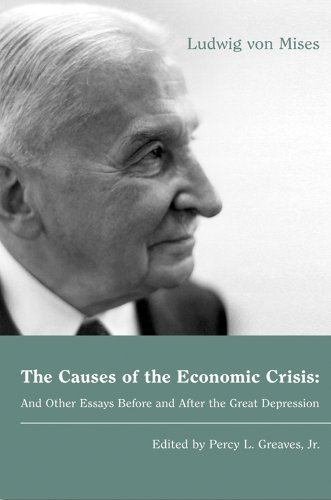 The Causes of the Economic Crisis: And Other Essays Before and After the Great Depression (LvMI)