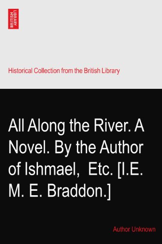 All Along the River. A Novel. By the Author of Ishmael,? Etc. [I.E. M. E. Braddon.] - Click to Buy