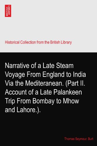 Narrative of a Late Steam Voyage From England to India Via the Mediteranean. (Part II. Account of a Late Palankeen Trip From Bombay to Mhow and Lahore.). - Click to Buy