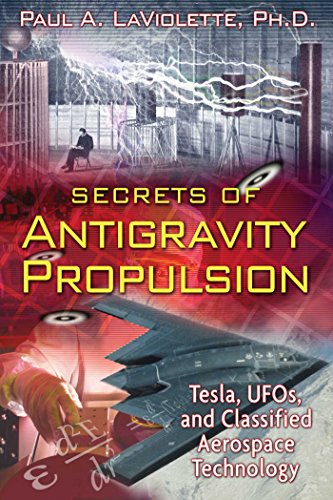 Secrets of Antigravity Propulsion: Tesla, UFOs, and Classified Aerospace Technology - Click to Buy