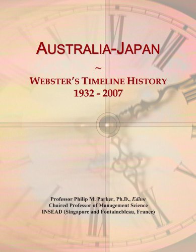 Australia-Japan: Webster's Timeline History, 1932 - 2007 - Click to Buy
