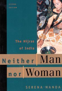 Neither Man Nor Woman: The Hijras of India 2nd edition by Nanda, Serena (1998) Paperback - Click to Buy