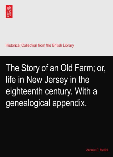 The Story of an Old Farm; or, life in New Jersey in the eighteenth century. With a genealogical appendix. - Click to Buy
