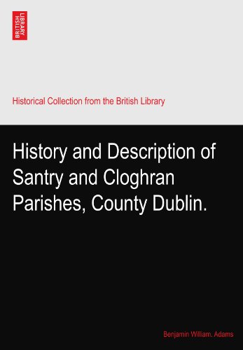 History and Description of Santry and Cloghran Parishes, County Dublin.