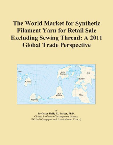 The World Market for Synthetic Filament Yarn for Retail Sale Excluding Sewing Thread: A 2011 Global Trade Perspective - Click to Buy