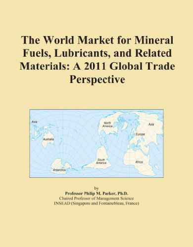 The World Market for Mineral Fuels, Lubricants, and Related Materials: A 2011 Global Trade Perspective - Click to Buy