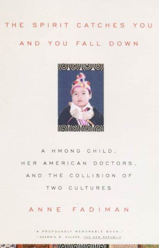 The Spirit Catches You and You Fall Down: A Hmong Child, Her American Doctors, and the Collision of Two Cultures (FSG Classics) - Click to Buy