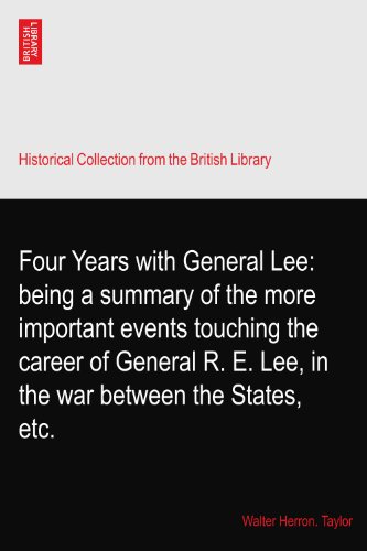 Four Years with General Lee: being a summary of the more important events touching the career of General R. E. Lee, in the war between the States, etc. - Click to Buy