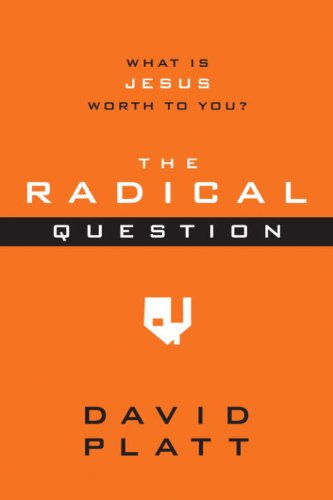 The Radical Question: What Is Jesus Worth to You? - Click to Buy