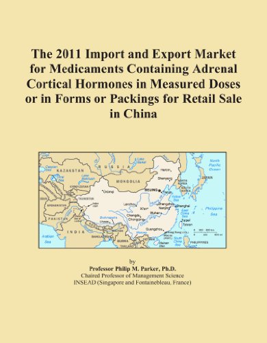 The 2011 Import and Export Market for Medicaments Containing Adrenal Cortical Hormones in Measured Doses or in Forms or Packings for Retail Sale in China - Click to Buy