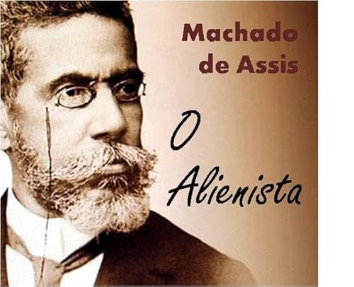 "O ALIENISTA" - Coletânea: Genialidades de Machado de Assis (Portuguese Edition) - Click to Buy