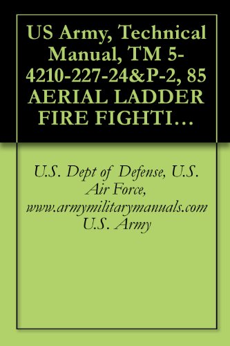 US Army, Technical Manual, TM 5-4210-227-24&P-2, 85 AERIAL LADDER FIRE FIGHTING TRUCK, (NSN 4210-00-965-1254), military manuals - Click to Buy
