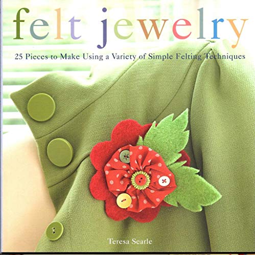 Felt Jewelry: 25 Pieces to Make Using a Variety of Simple Felting Techniques - Click to Buy
