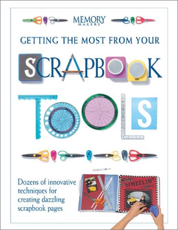 Getting the Most from Your Scrapbook Tools - Click to Buy