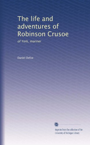 The life and adventures of Robinson Crusoe: of York, mariner - Click to Buy