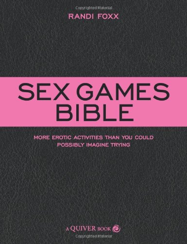 Sex Games Bible: More Erotic Activities Than You Could Possibly Imagine Trying - Click to Buy