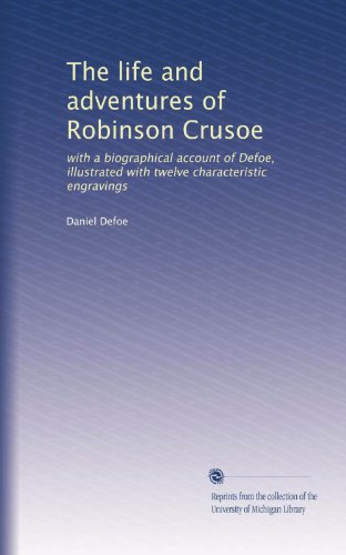 The life and adventures of Robinson Crusoe: with a biographical account of Defoe, illustrated with twelve characteristic engravings - Click to Buy