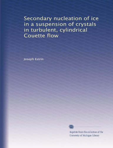 Secondary nucleation of ice in a suspension of crystals in turbulent, cylindrical Couette flow - Click to Buy