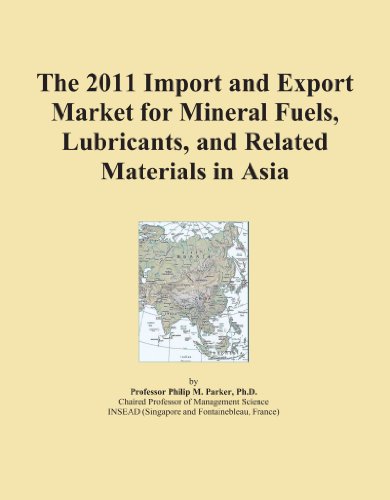 The 2011 Import and Export Market for Mineral Fuels, Lubricants, and Related Materials in Asia - Click to Buy