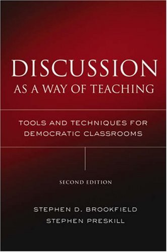 S. D. Brookfield's,S. Preskill's Discussion as a Way of Teaching 2nd(second) edition(Discussion as a Way of Teaching: Tools and Techniques for Democratic Classrooms (Jossey Bass Higher and Adult Education Series) [Hardcover])(2005) - Click to Buy