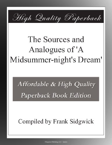 The Sources and Analogues of 'A Midsummer-night's Dream' - Click to Buy