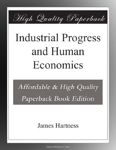 Industrial Progress and Human Economics
