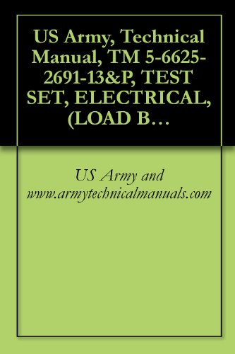 US Army, Technical Manual, TM 5-6625-2691-13&P, TEST SET, ELECTRICAL, (LOAD BANK), 0-30 KW, AC, NSN 6625-00-730-, (MODEL A427), AND, (6625-01-106-9373)