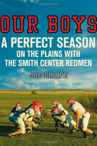 Our Boys: A Perfect Season on the Plains with the Smith Center Redmen - Click to Buy