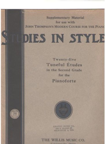 STUDIES IN STYLE TWENTY-FIVE TUNEFUL ETUDES IN THE SECOND GRADE FOR THE PIANOFORTE - 1. FINGER LEGATO - FIVE-FINGER GROUPS - 2. WRIST STACCATO - 3. SCALE DIVIDED BETWEEN THE HANDS ... - Click to Buy